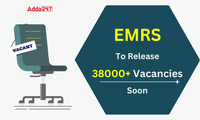 EMRS To Release 38000+ Vacancies Soon