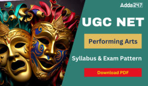 UGC NET Performing Arts Syllabus 2024 & Exam Pattern PDF Download