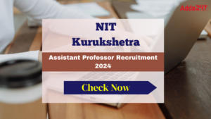 NIT Kurukshetra Assistant Professor Recruitment 2024, Eligibility, Application, Salary