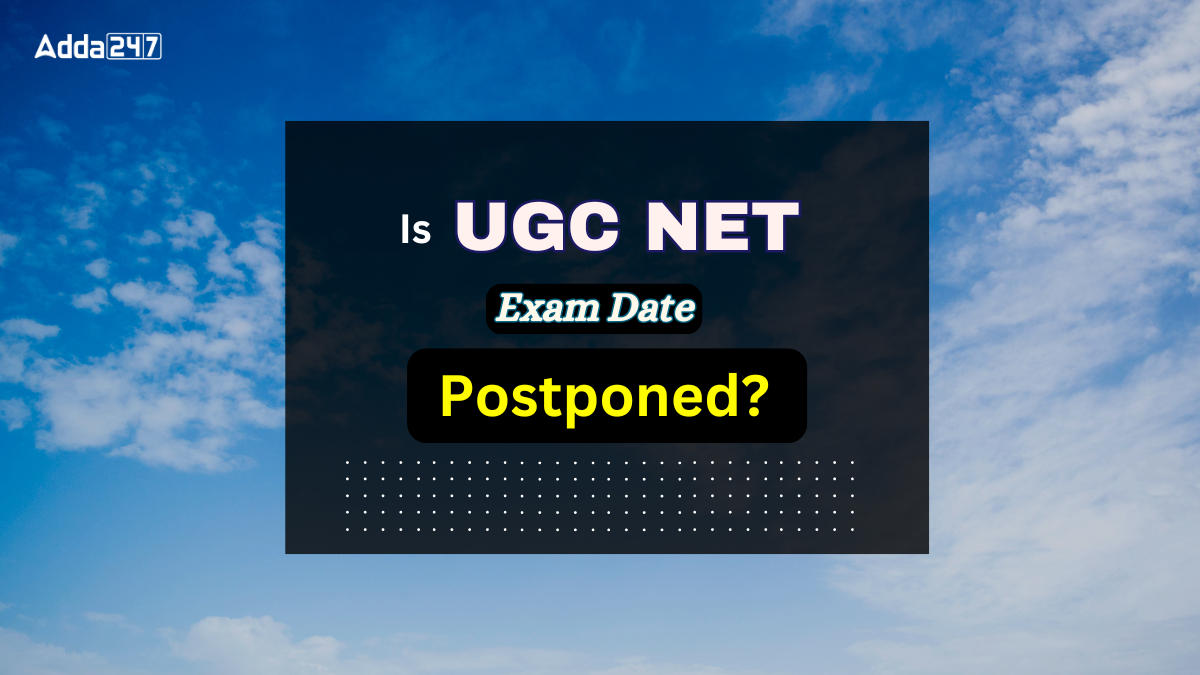 Is the UGC NET Exam Date Postponed