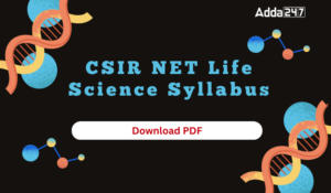 CSIR NET Life Science Syllabus 2024, Download PDF