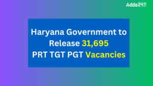 Haryana Government to Release 31,695 PRT TGT PGT Vacancies