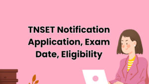 TNSET 2024 Notification Out, Exam Date, Apply Online