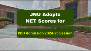 JNU Adopts NET Scores for PhD Admission 2024-25 Session