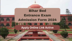 Bihar Bed Entrance Exam Admission Form 2024, Last Date Extended
