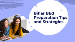 Bihar BEd Preparation 2024, Online Study Tips and Strategies
