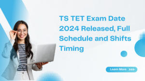 TS TET Exam Date 2024 Released, Full Schedule and Shifts Timing