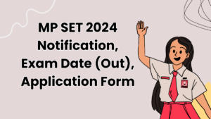 MP SET 2024 Notification, Exam Date (Out), Application Form