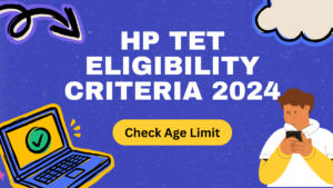 HP TET Eligibility Criteria 2024, Check Age Limit & Qualification