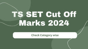 TS SET Cut Off Marks 2024, Check Category wise