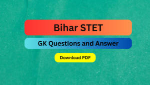 Bihar STET GK Questions and Answer MCQs Based
