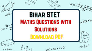 Bihar STET Maths Questions with Proper Solutions