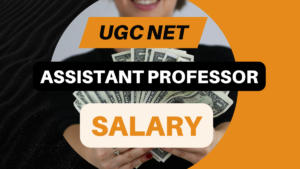 UGC NET Assistant Professor Salary, Check Benefits, Allowances