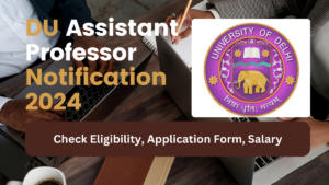 DU Assistant Professor Notification 2024 Out for 42 Posts, Eligibility, Application Form, Salary