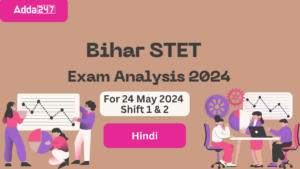 Bihar STET Hindi Subject Exam Analysis 24 May 2024 Shifts 1 and 2