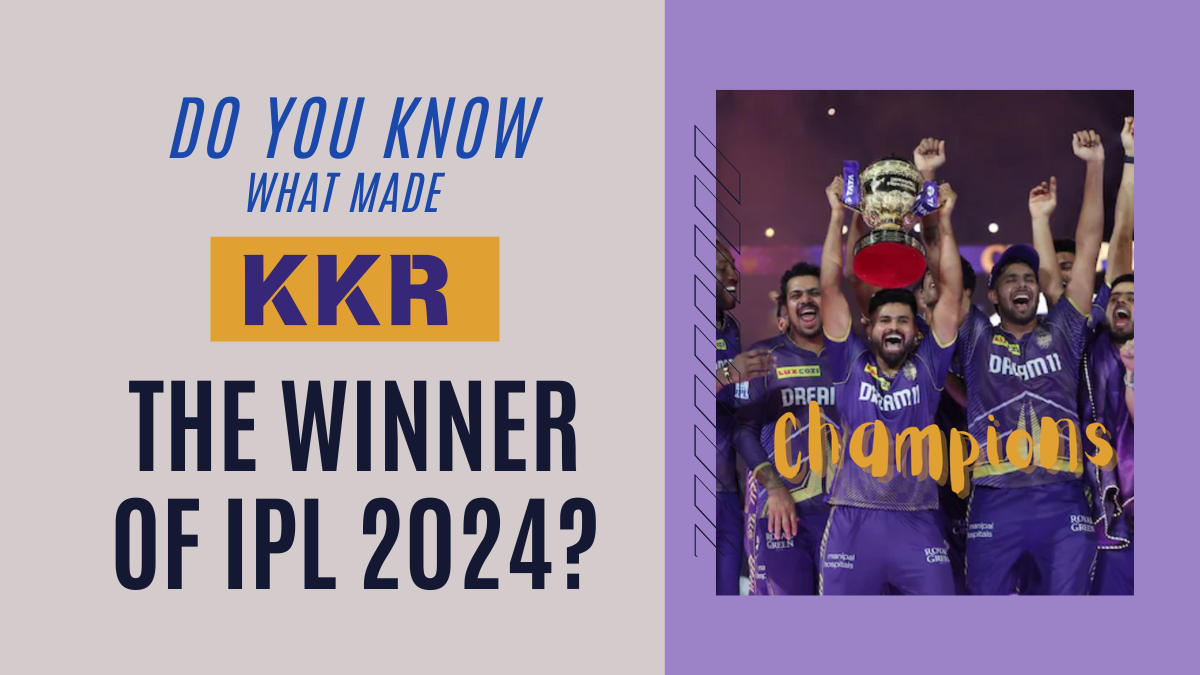 Do You Know What Made KKR the Winner of IPL 2024