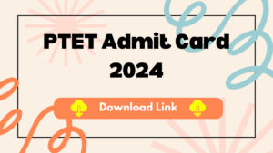 PTET Admit Card 2024 Released, Direct Download Link Now Active