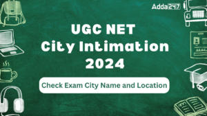 UGC NET City Intimation Slip 2024, Check Your Exam Centres