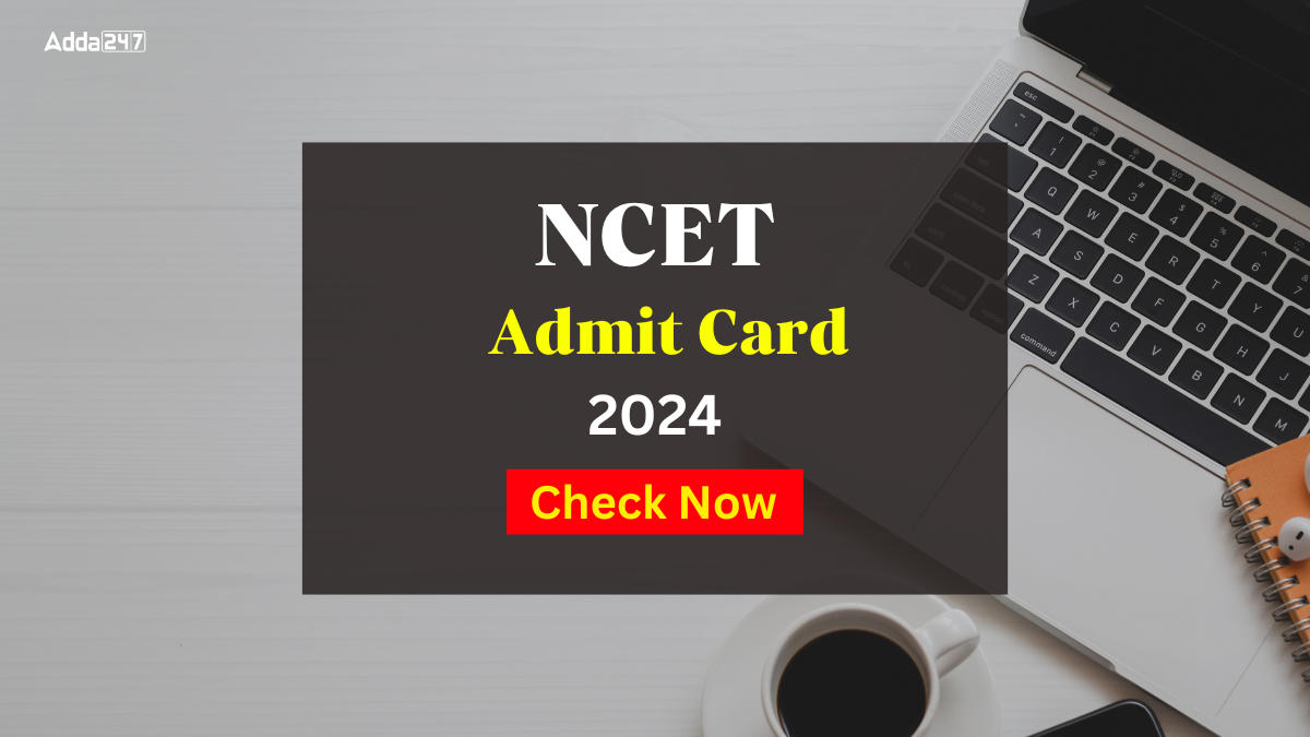 NCET Admit card 2024