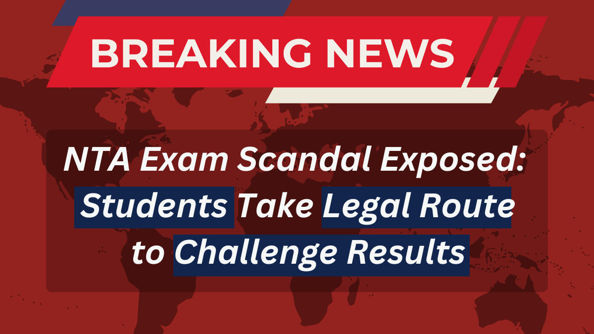 NTA Exam Scandal Exposed Students Take Legal Route to Challenge Results (1)