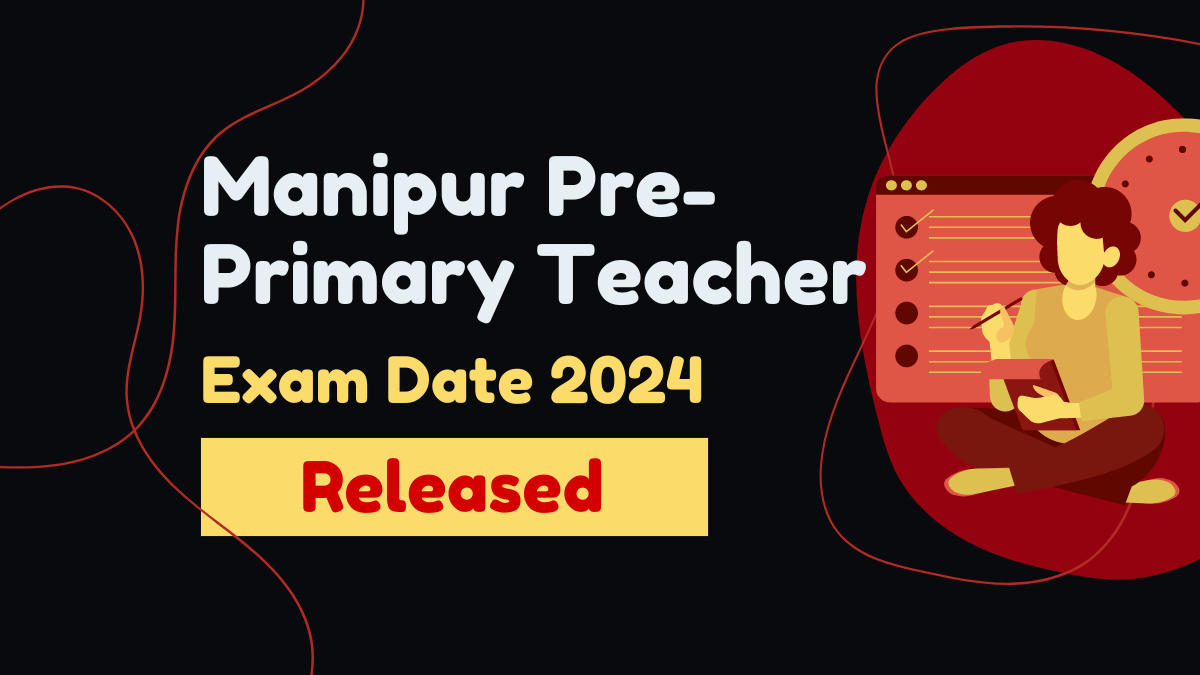 Manipur Pre-Primary Teacher Exam Date 2024