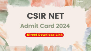 CSIR NET Admit Card 2024 (Soon), Hall Ticket Download Link