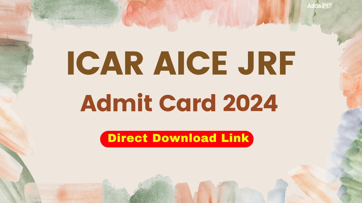 ICAR AICE JRF Admit Card 2024