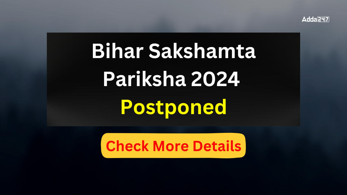 Bihar Sakshamta Pariksha 2024 Postponed