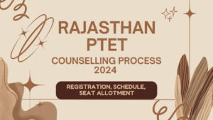 Rajasthan PTET Counselling 2024 Released, Direct Link & College List