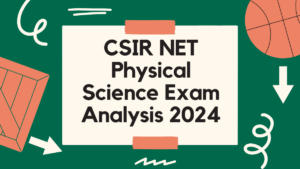 CSIR NET Exam Analysis 2024, Exam Review, & Difficulty Level For Physical Science Subject