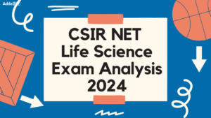 CSIR NET Exam Analysis 2024, Exam Review, & Difficulty Level For Life Science Subject
