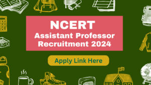 NCERT Assistant Professor Recruitment 2024 Out for 123 Vacancies