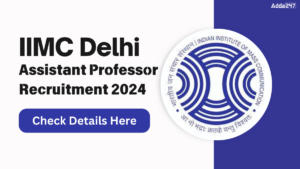 IIMC Delhi Assistant Professor Recruitment 2024, Eligibility, Salary, Apply Link