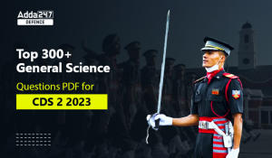 Top 300+ General Science Questions PDF for CDS 2 2023