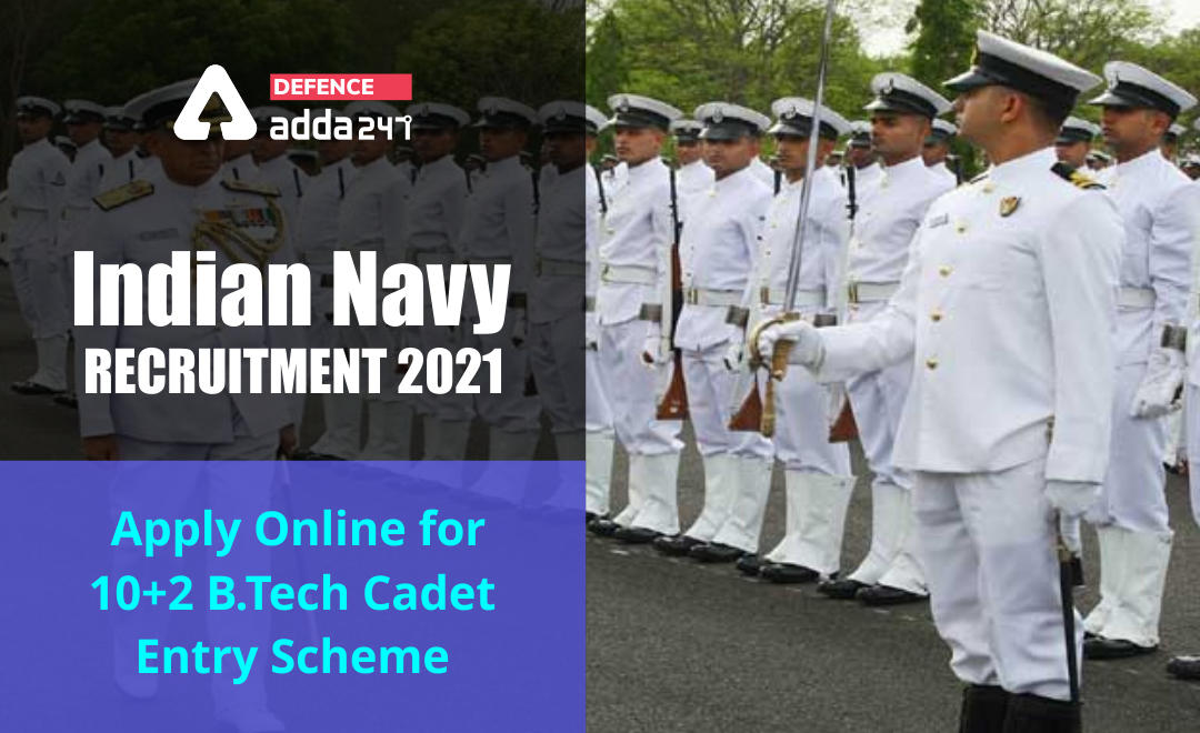 Indian Navy Recruitment 2021, Apply Online for 10+2 B.Tech Cadet Entry Scheme_20.1