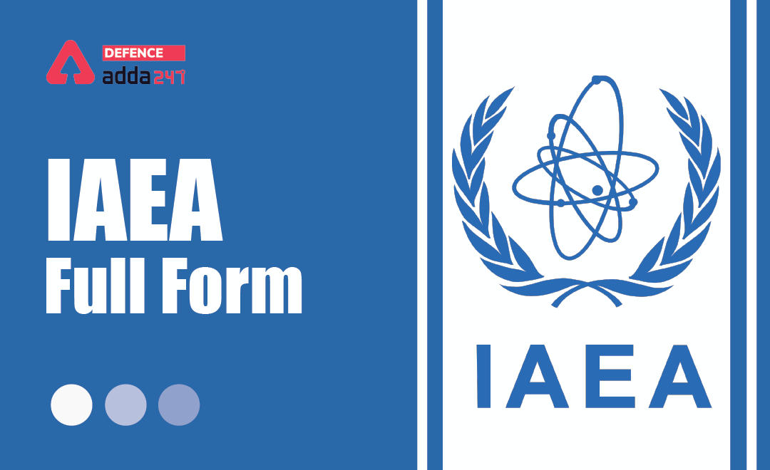 IAEA Full Form, History, Mission, Roles and Responsibilities_20.1