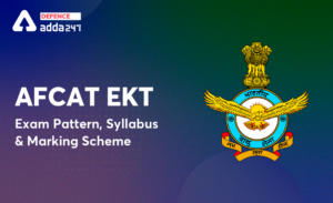 AFCAT EKT Syllabus 2024, Exam Pattern and Marking Scheme