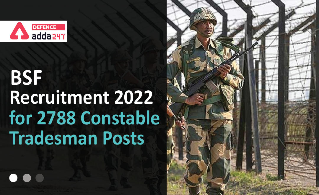 BSF Recruitment 2022 for 2788 Constable Tradesman Posts-01