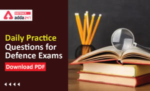 Daily Practice Question PDF for Defence Exams