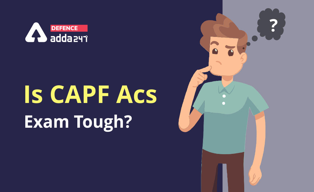 Is CAPF ACs Exam Tough?_20.1