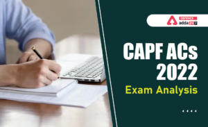 UPSC CAPF Exam Analysis 2022 for Paper 1 & Paper 2