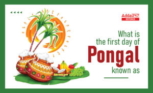 What is the First Day of Pongal Known As