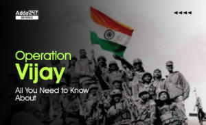 Operation Vijay, All You Need to Know About Operation Vijay