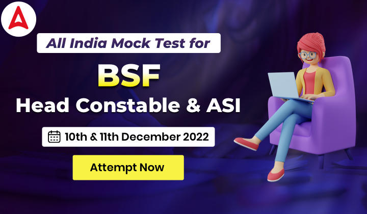 All India Mock Test for BSF Head Constable & ASI Exam on 10th & 11th December 2022: Attempt Now_20.1
