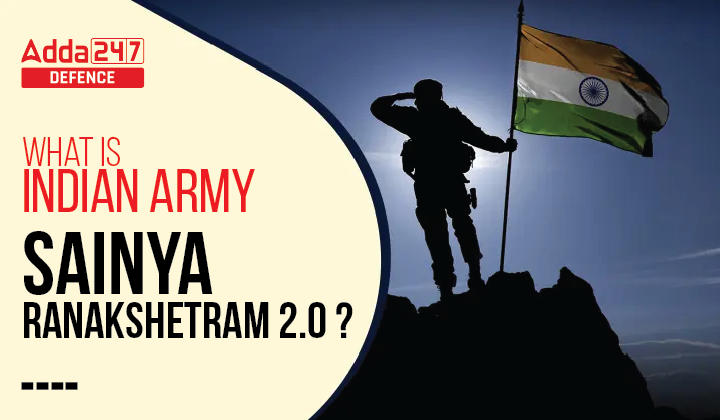 What is Indian Army Sainya Ranakshetram 2.0 ?_20.1