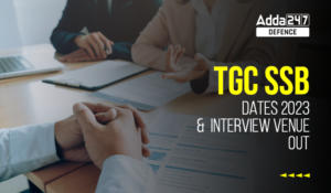 TGC SSB dates 2023 and Interview Venue Out