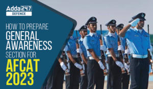 How to Prepare for General Awareness Section of AFCAT 2 2023