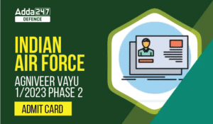Indian Air Force Agniveer Vayu 1/2023 Phase 2 Admit Card Out
