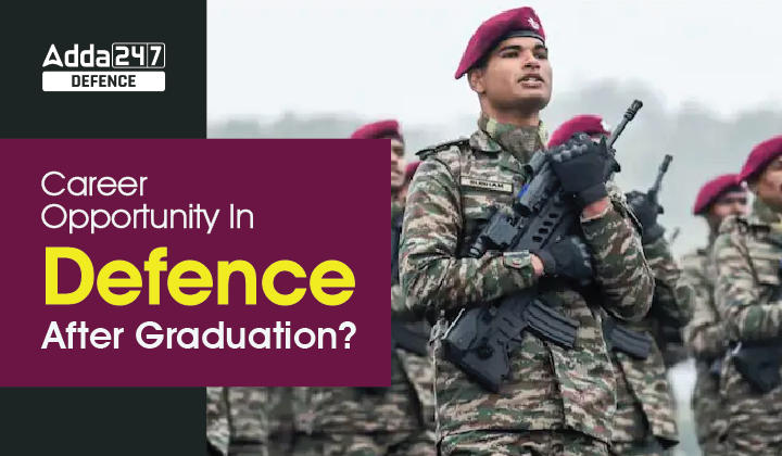 Career Opportunity In Defence After Graduation