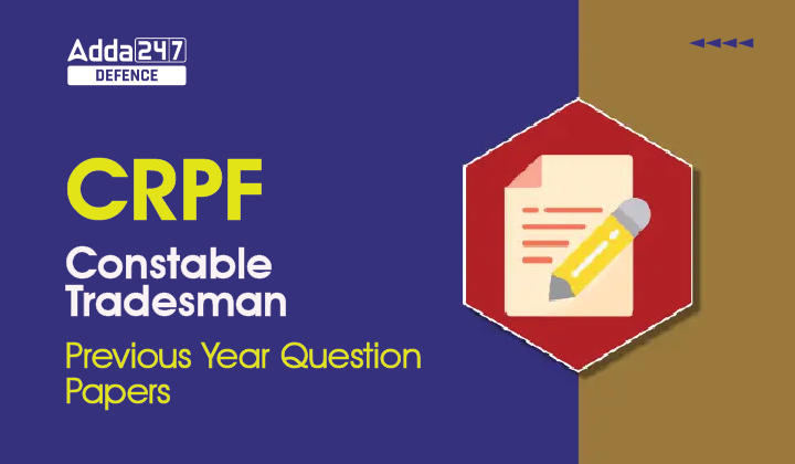 CRPF Constable Tradesman Previous Year Question Papers